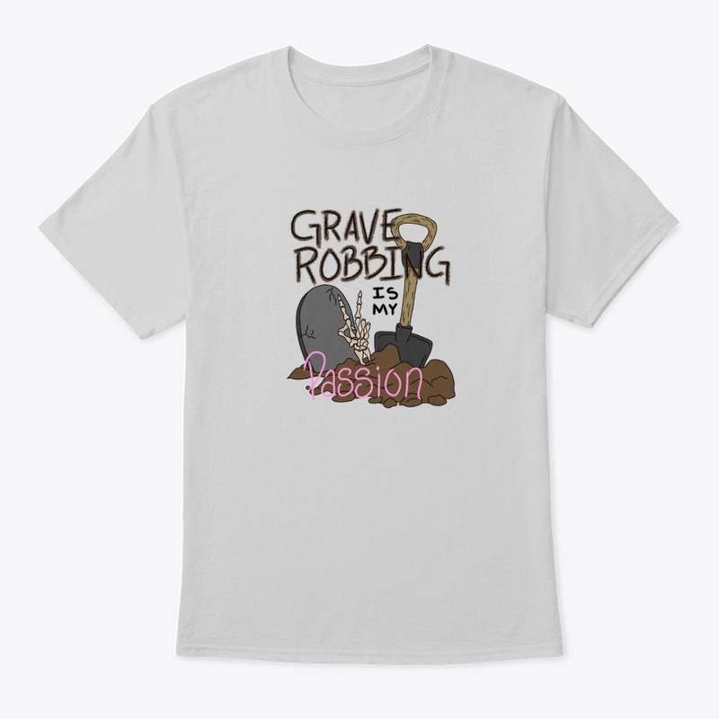 Grave Robbing is my Passion