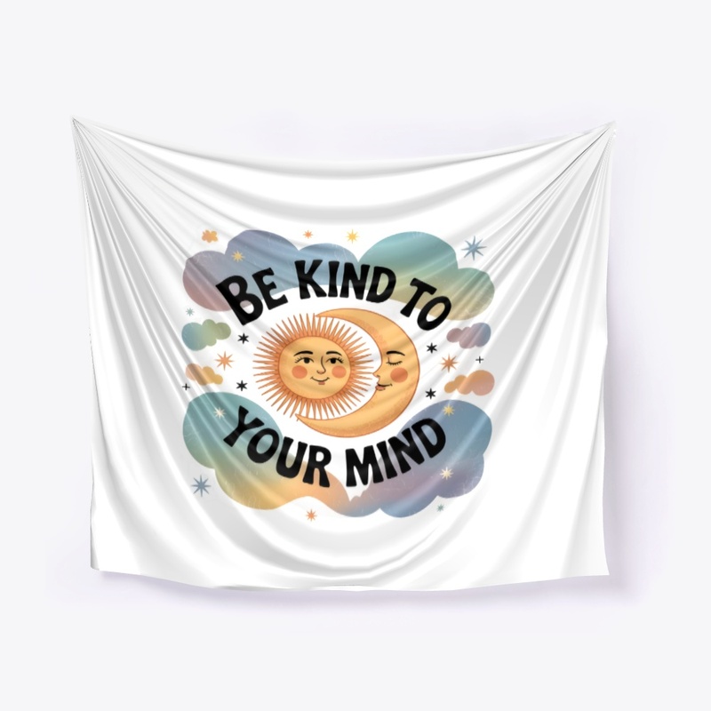 Be kind to your mind