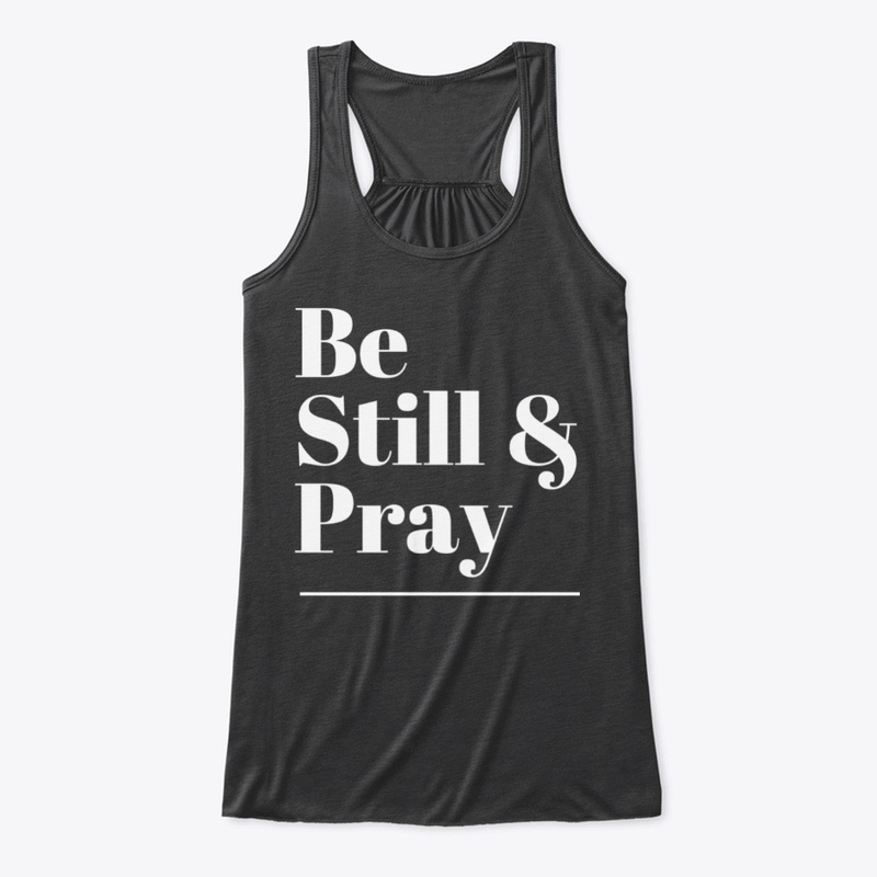 Be Still and Pray