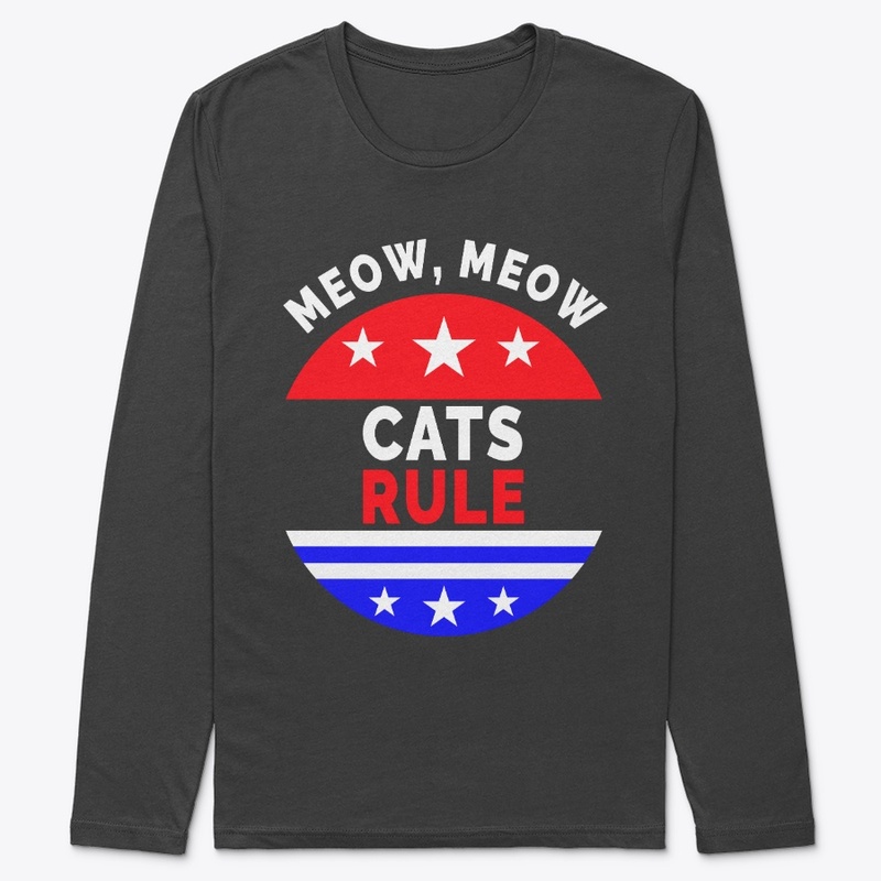 Cats Rule Meow, Meow – Cat Lover