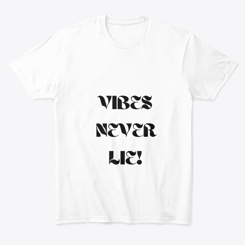 VIBES NEVER LIE!