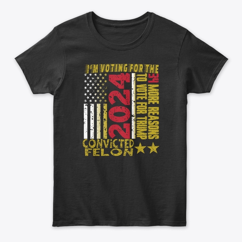 I'm Voting For The Convicted Felon