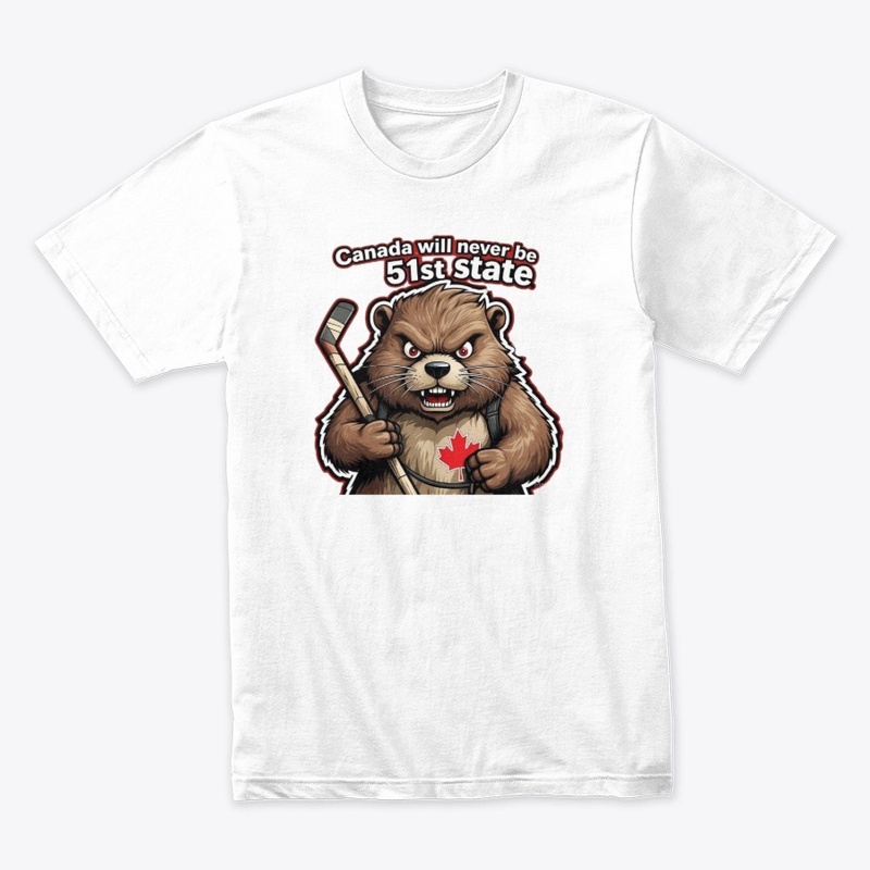 True North Tough Beaver! Not 51st State!