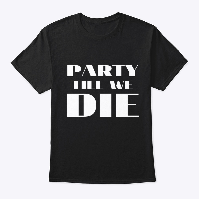 Party Till We Die