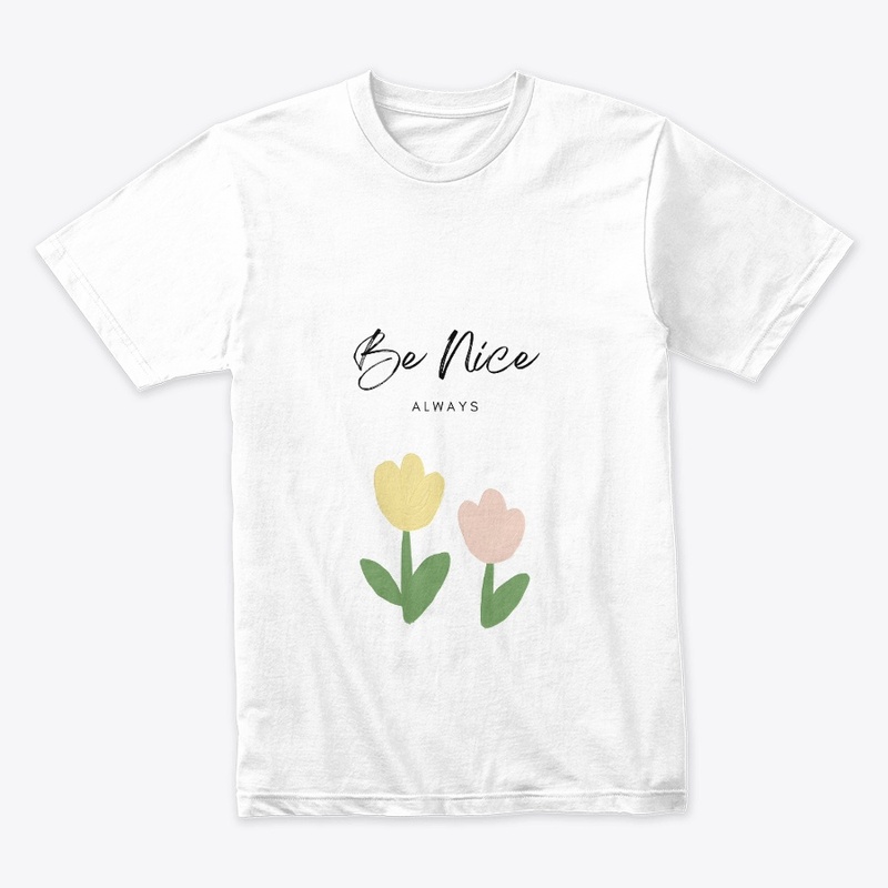 Be nice. Always.