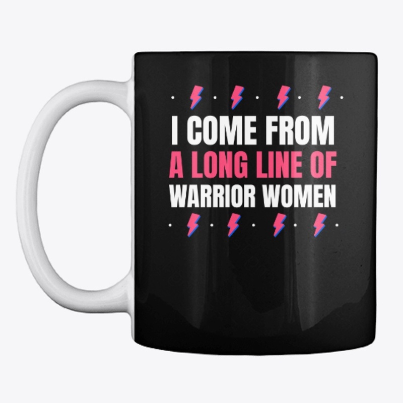 I Come From a Long Line of Warrior Women