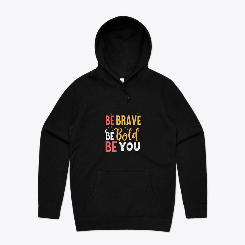 Be Brave Be Bold Be You T-shirt