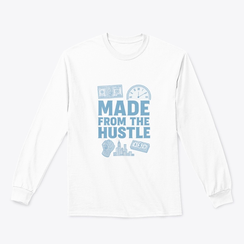 MADE FROM THE HUSTLE HAUL
