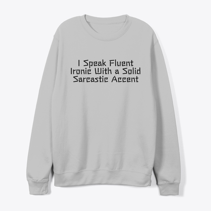 I Speak Fluent Ironic