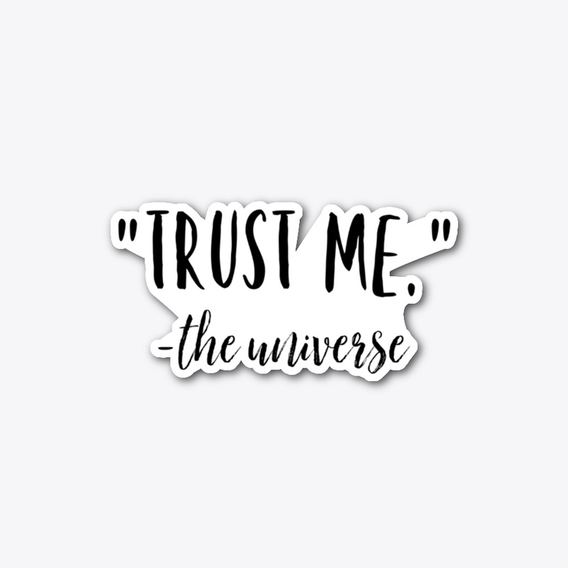 Trust Me The Universe LOA Sticker Decal