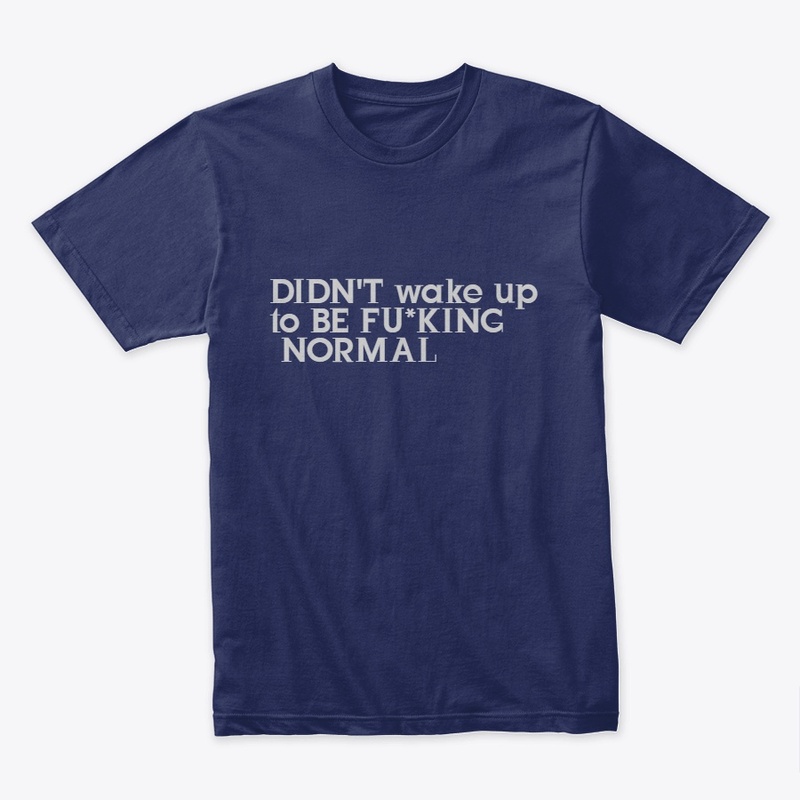 DIDN'T wake up to fucking normal