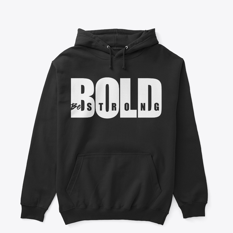 Bold - Be strong