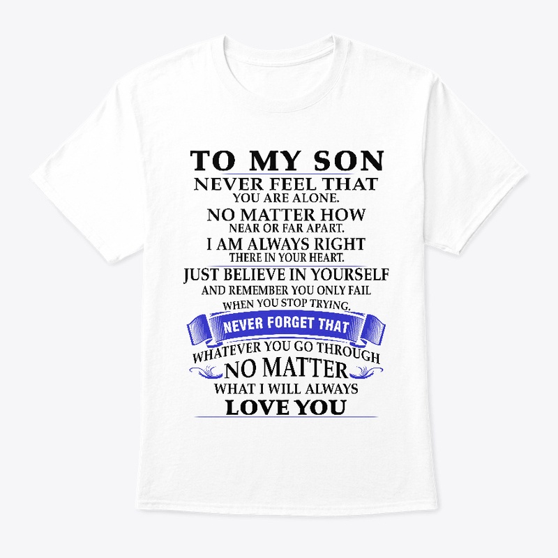 To my son never feel that