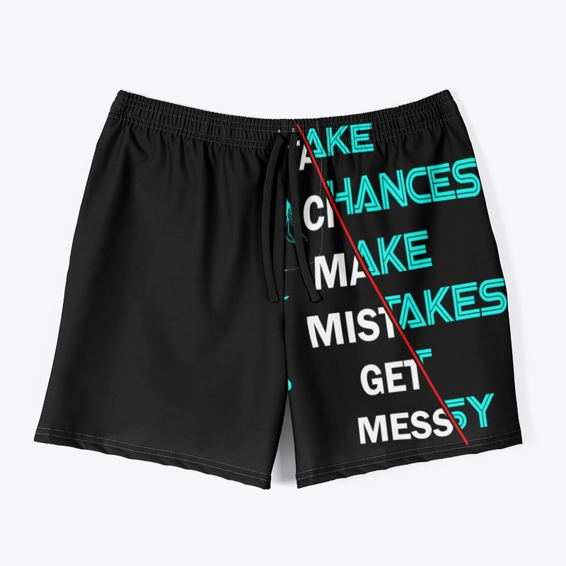 Take Chances Make Mistakes Get Messy