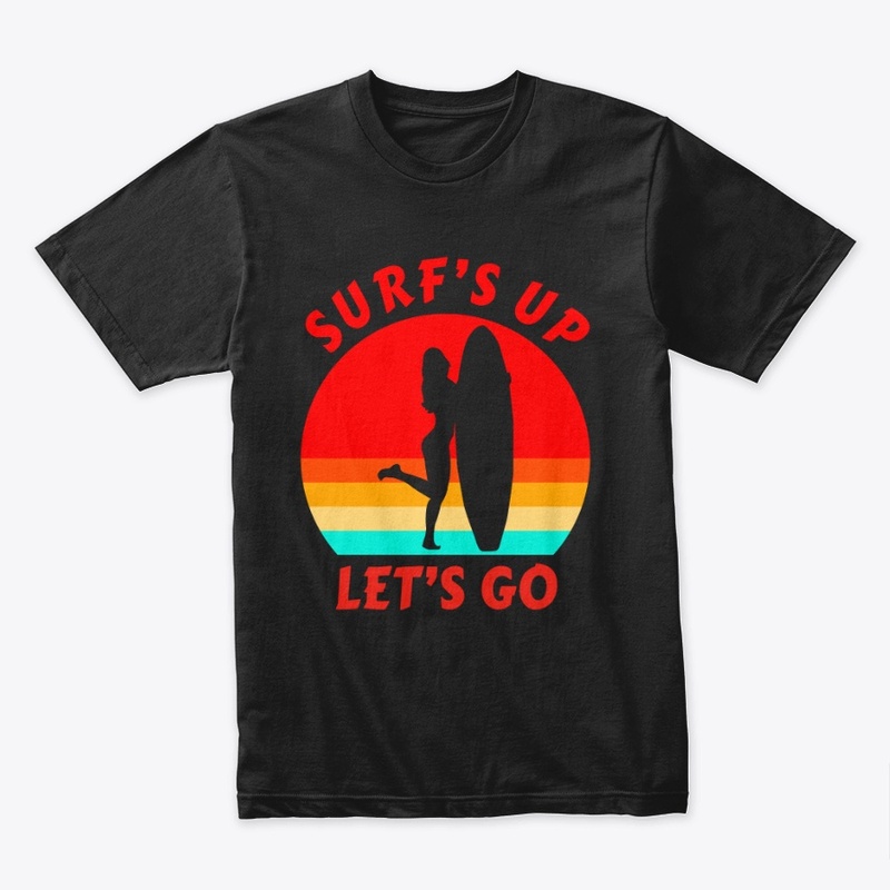 Surf's Up Let's Go - Surfer Girl