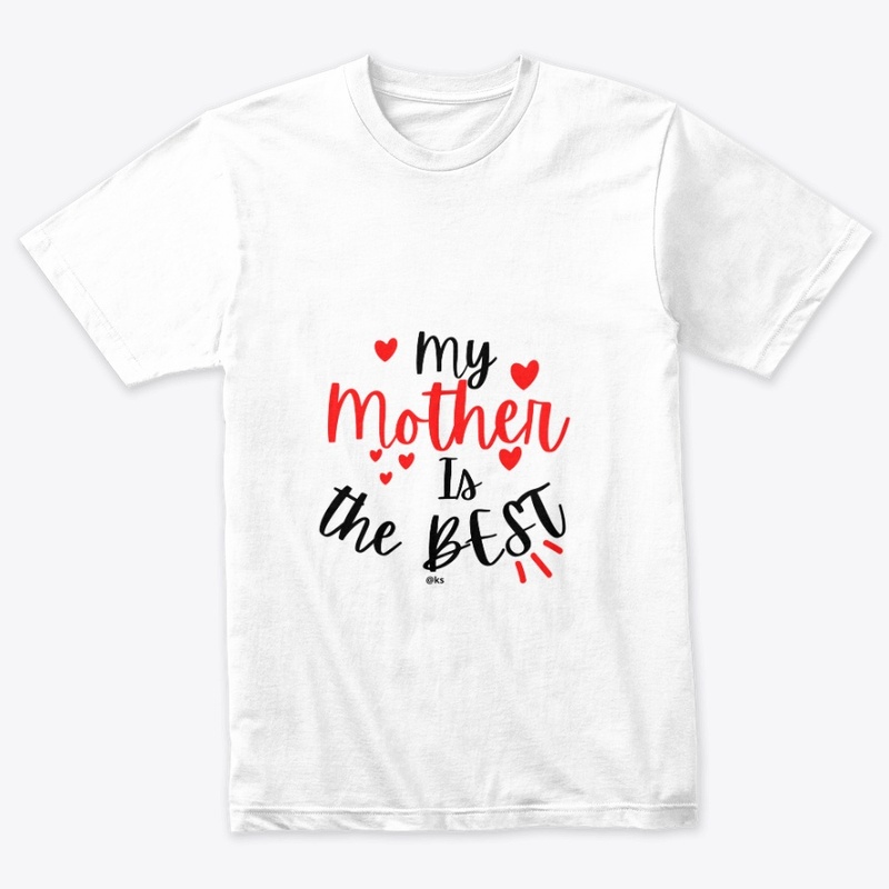 My Mother Is The Best T-Shirt
