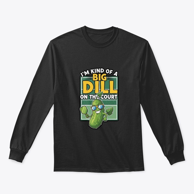 I'm kind of a big dill on the court
