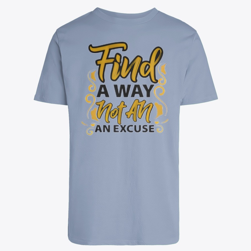 "Find a way, not an excuse"