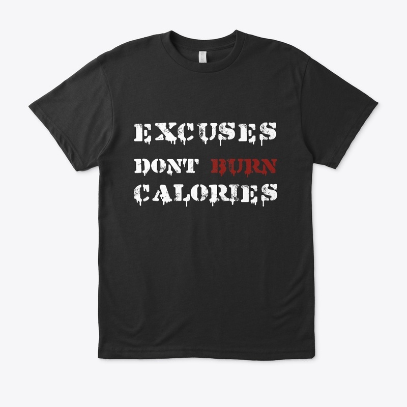EXCUSES DONT BURN CALORIES T-SHIRT