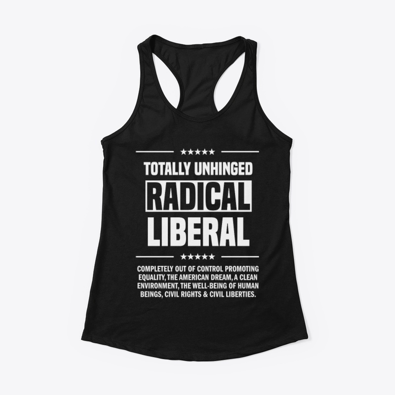 Totally Unhinged Radical Liberal!