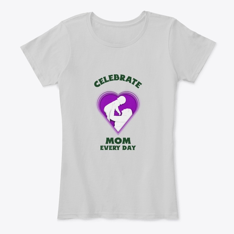 Celebrate Mom Every Day