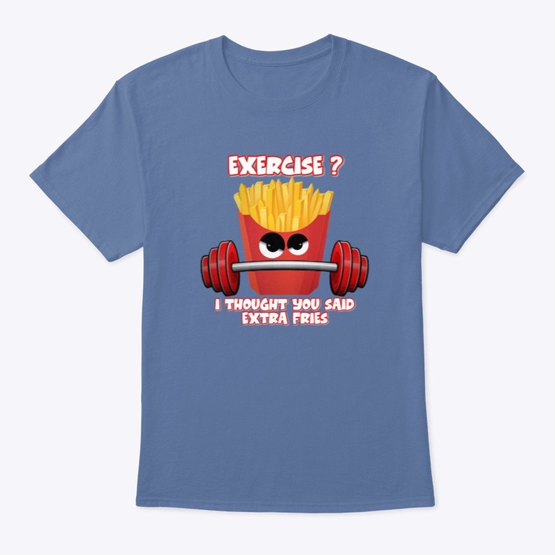 Exercise or Fries