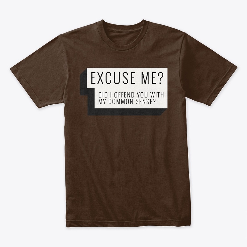 EXCUSE ME OFFEND W/MY COMMON SENSE FALL