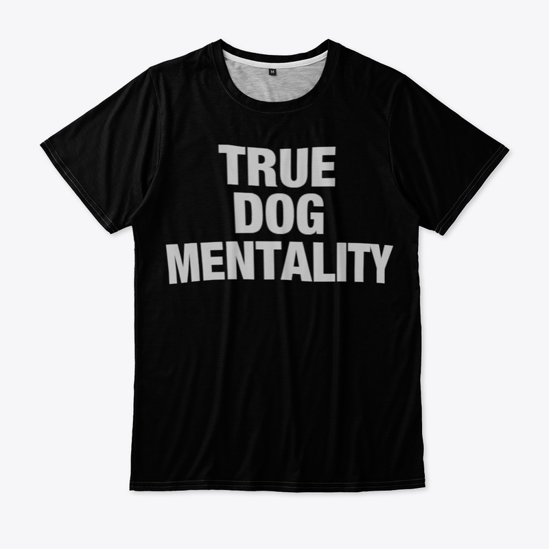 TRUE DOG MENTALITY