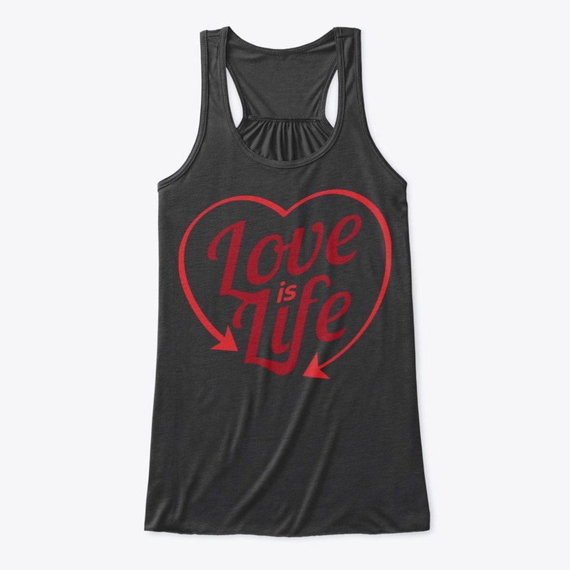 LOVE IS LIFE