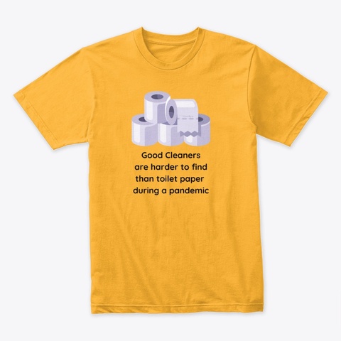 Harder To Find Housekeeping Gold T-Shirt Front