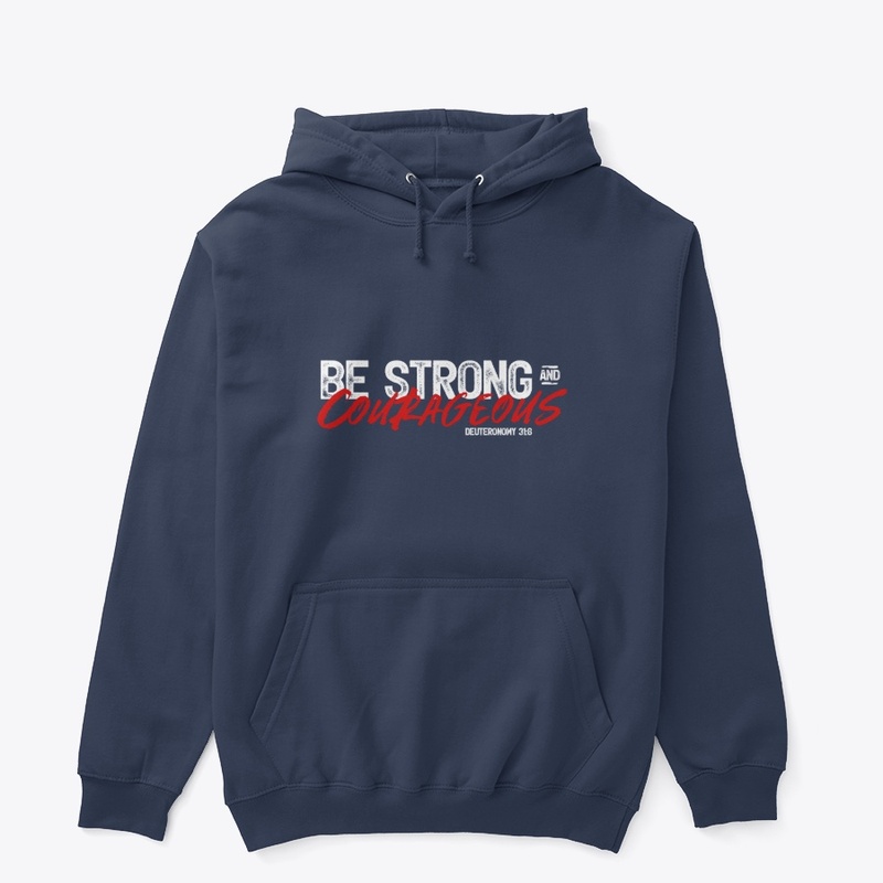BE STRONG AND COURAGEOUS