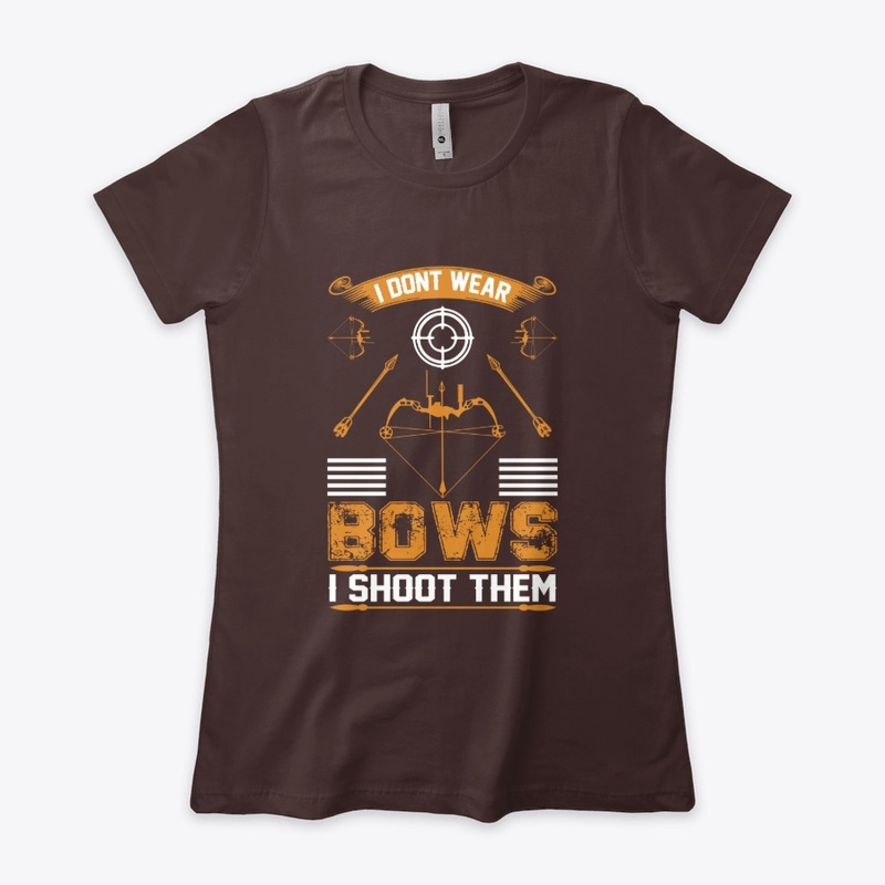 I don't Wear  Bows Archery T-Shirt 
