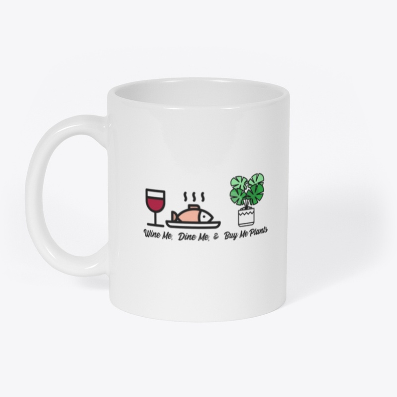 Wine Me, Dine Me, & Buy Me Plants