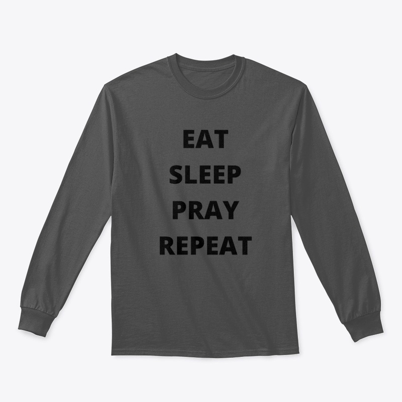 Eat Sleep Pray Repeat