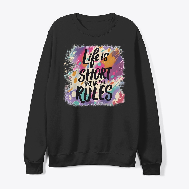 Life is short Break the rules T-shirt