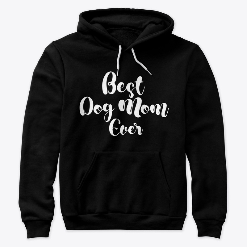 Best Dog Mom Ever Hoodie