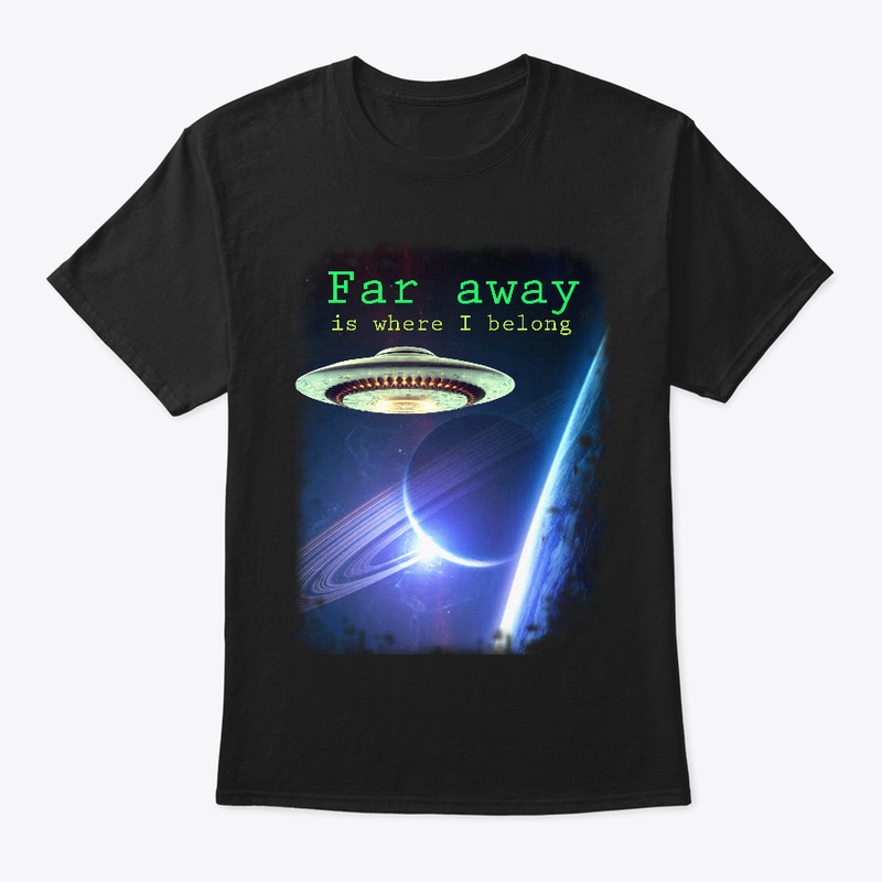 FAR AWAY is where I belong