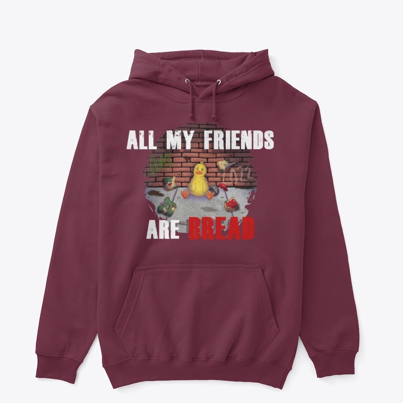 All my friends are BREAD