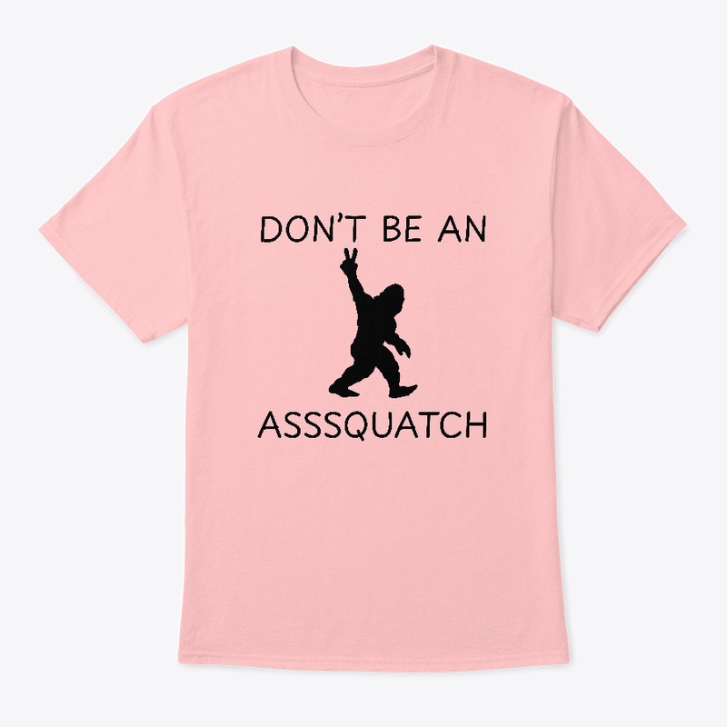 Dont Be an Asssquatch tee