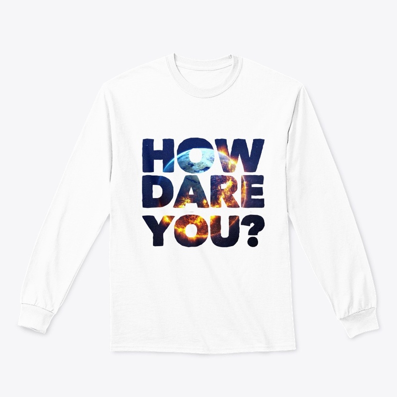 How Dare You ?