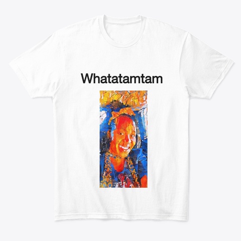 Whatatamtam Tee White T-Shirt Front