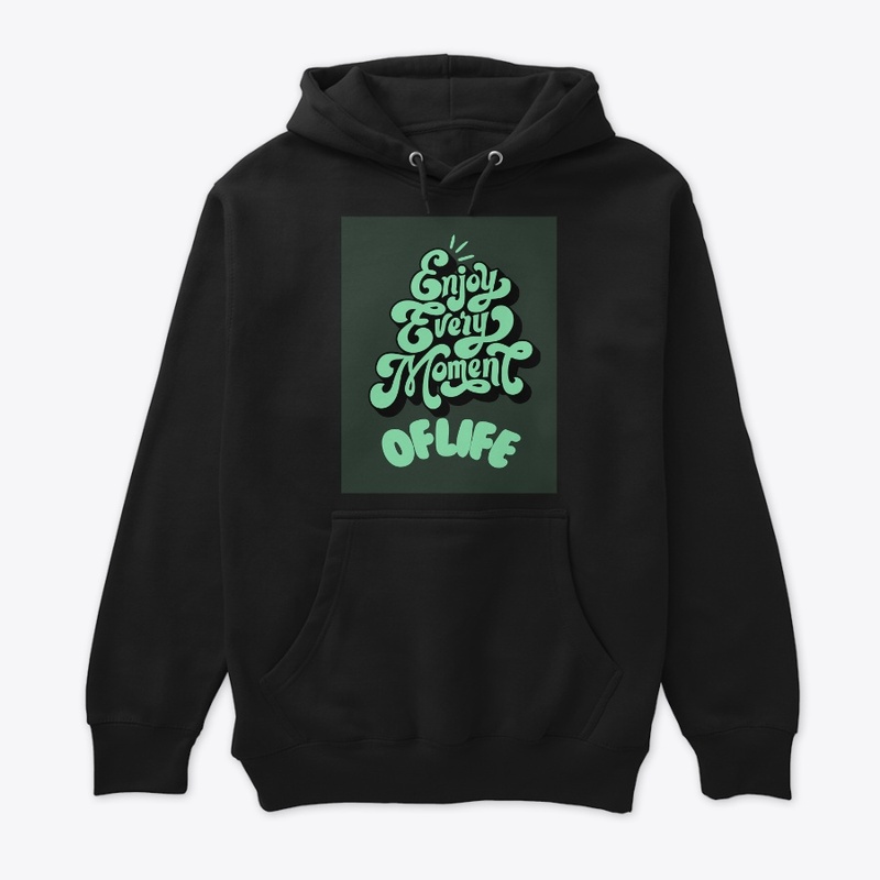 Tshirt design Enjoy every moment of life