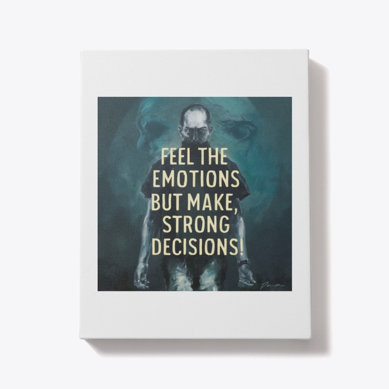 Feel the emotions make strong decisions