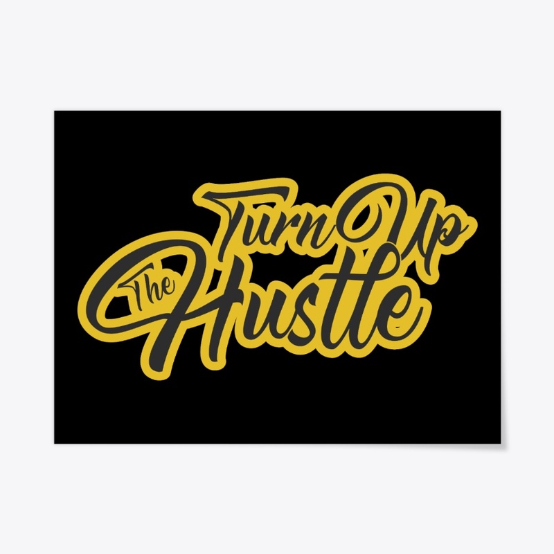 Turn Up The Hustle - (multiple colors)