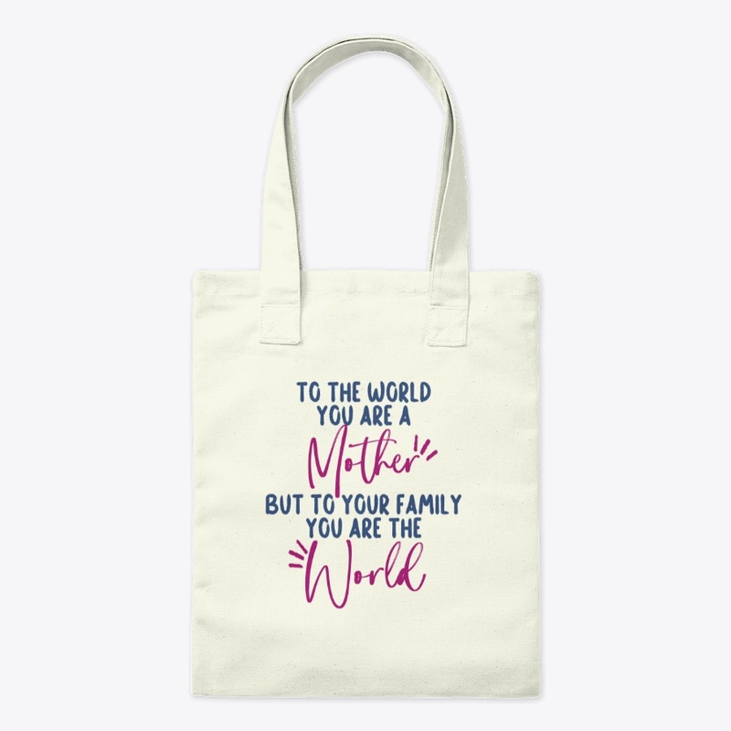 To The World You Are A Mother