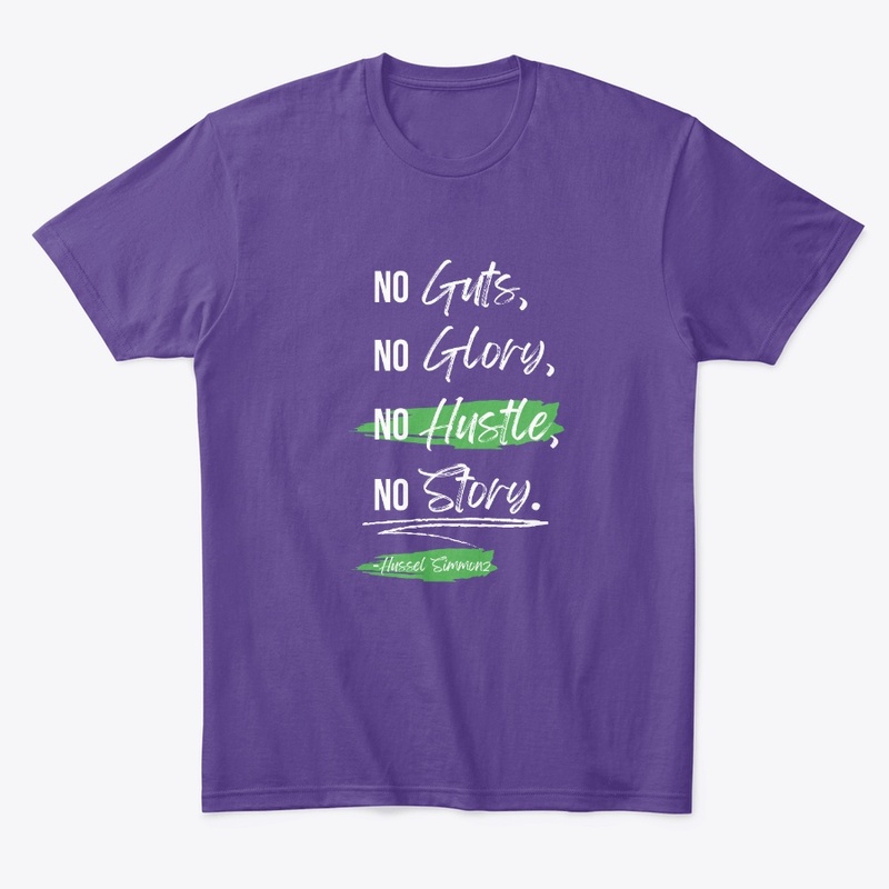 No Guts, No Glory, No Histle, No Story