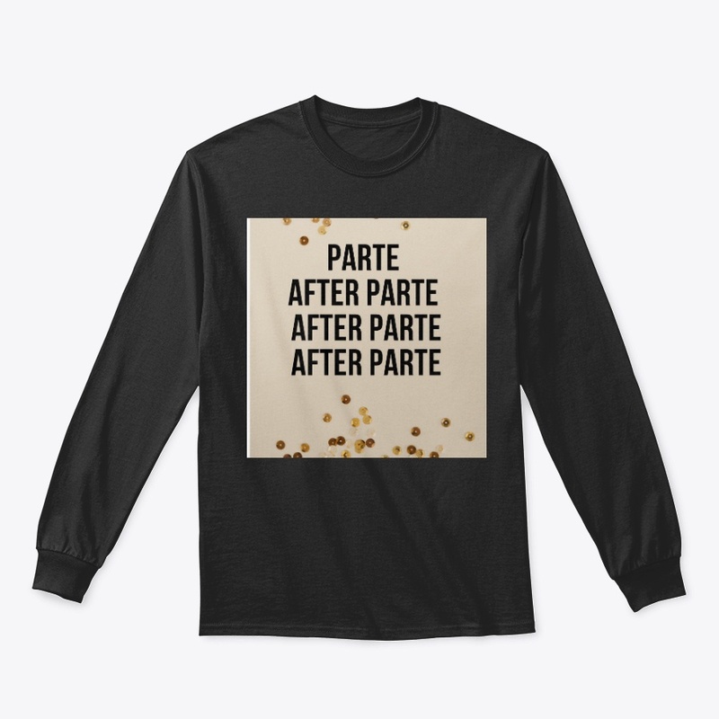 PARTY AFTER PARTY. PARTE AFTER PARTE.  