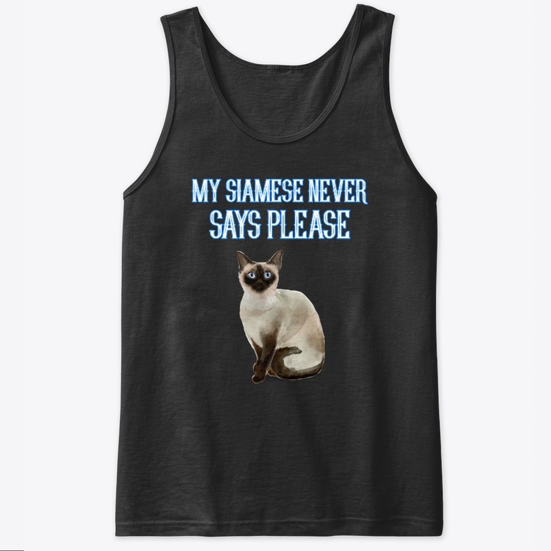 My Siamese Never Says Please | Cat Tee