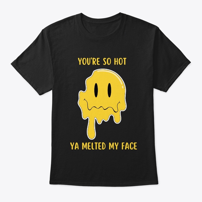 You're so hot! 