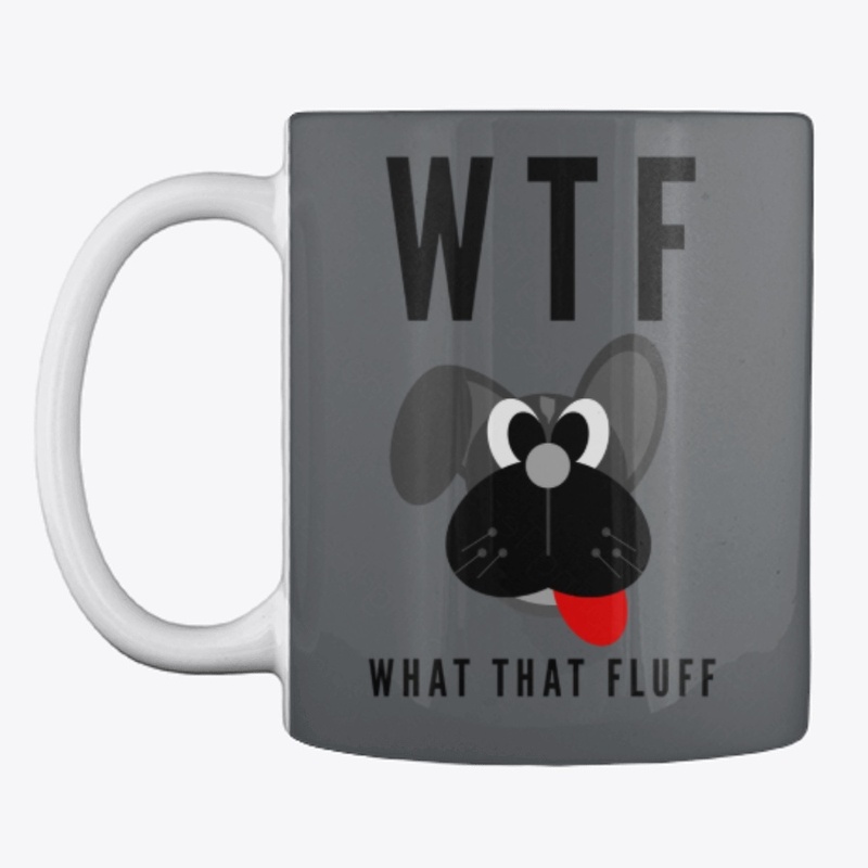 Funny "WTF What that Fluff" design